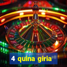 4 quina giria